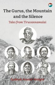 The Gurus, the Mountain and the Silence, Waight Subhuti Anand