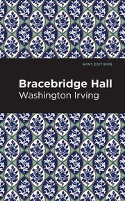 Bracebridge Hall, Irving Washington