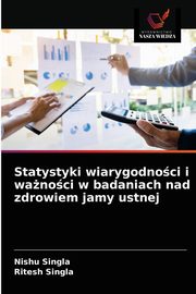 Statystyki wiarygodnoci i wanoci w badaniach nad zdrowiem jamy ustnej, Singla Nishu