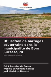 Utilisation de barrages souterrains dans la municipalit de Bom Sucesso/PB, Sousa Erick Ferreira de