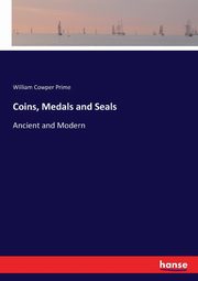 Coins, Medals and Seals, Prime William Cowper