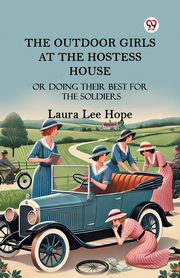 The Outdoor Girls At The Hostess House Or Doing Their Best For The Soldiers, Hope Laura Lee