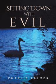 Sitting Down With Evil, Palmer Charlie