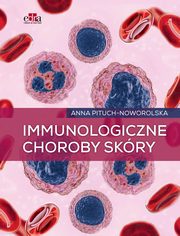 Immunologiczne choroby skry, Pituch-Noworolska A.