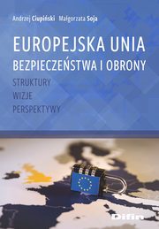 Europejska Unia Bezpieczestwa i Obrony, Ciupiski Andrzej, Soja Magorzata