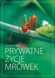 ksiazka tytu: Prywatne ycie mrwek autor: Pabis Krzysztof