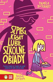Szpieg, ktry lubi szkolne obiady, Butchart Pamela