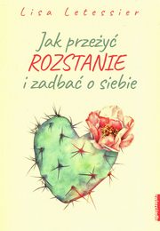 ksiazka tytu: Jak przey rozstanie i zadba o siebie autor: Letessier Lisa