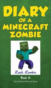 ksiazka tytu: Diary of a Minecraft Zombie Book 6 autor: Zombie Zack