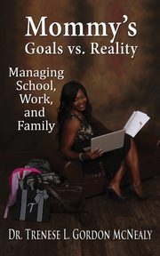 Mommy's Goals vs. Reality, McNealy Trenese L. Gordon