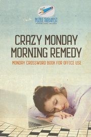 Crazy Monday Morning Remedy | Monday Crossword Book for Office Use, Puzzle Therapist