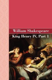 King Henry IV, Part 1, Shakespeare William