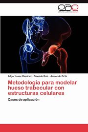 Metodologia Para Modelar Hueso Trabecular Con Estructuras Celulares, Ram Rez Edgar Isaac