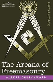The Arcana of Freemasonry, Churchward Albert