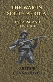 The War in South Africa - Its Cause and Conduct (1902), Doyle Arthur Conan