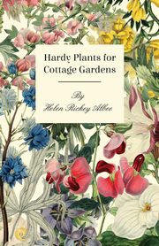 Hardy Plants For Cottage Gardens, Albee Helen Rickey