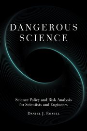 Dangerous Science, Rozell Daniel J.