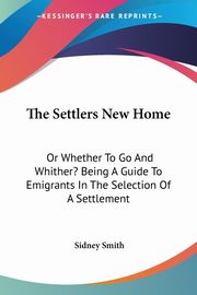 The Settlers New Home, Smith Sidney