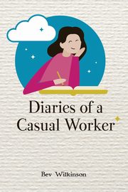 Diaries of a Casual Worker, Wilkinson Bev