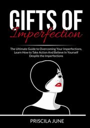 Gifts of Imperfection, June Priscila