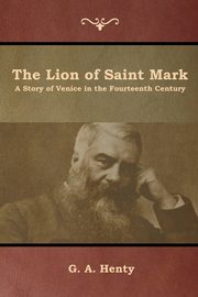 The Lion of Saint Mark, Henty G. A.