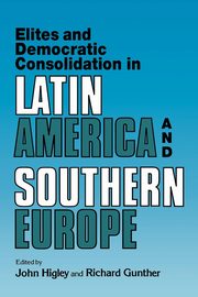 Elites and Democratic Consolidation in Latin America and Southern Europe, 