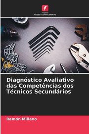 Diagnstico Avaliativo das Compet?ncias dos Tcnicos Secundrios, Millano Ramn