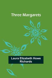 Three Margarets, Richards Laura Elizabeth