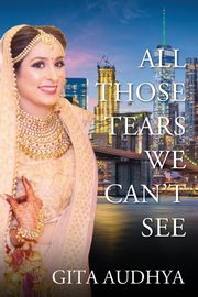 All Those Tears We Can't See, Audhya Gita