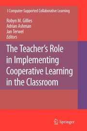 The Teacher's Role in Implementing Cooperative Learning in the Classroom, 