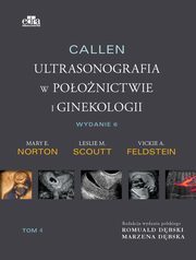 Callen Ultrasonografia w poonictwie i ginekologii  Tom 4, Scoutt L.M., Norton M.E., Feldstein V.A.
