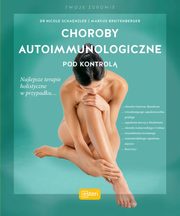 Choroby autoimmunologiczne pod kontrol, Schaenzler Nicole, Breitenberger Markus