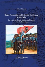 Legia Poznaska pod twierdz Koobrzeg w 1807 roku, Maziarz Robert