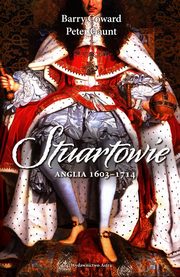 ksiazka tytu: Stuartowie Anglia 1603-1714 autor: Coward Barry, Gaunt Peter