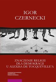 Znaczenie religii dla demokracji u Alexisa de Tocqueville'a, Czernecki Igor