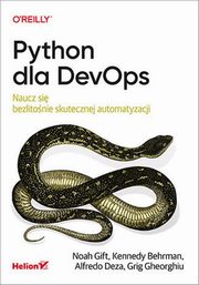 Python dla DevOps, Noah Gift, Kennedy Behrman, Alfredo Deza, Grig Gheorghiu