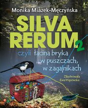 Silva rerum 2 czyli acina bryka w puszczach w zagajnikach, Miazek-Mczyska Monika