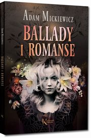 ksiazka tytu: Ballady i romanse autor: Mickiewicz Adam