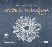 Opowie Pielgrzyma Autobiografia, Loyola Ignacy