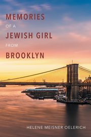 ksiazka tytu: Memories of a Jewish Girl from Brooklyn autor: Meisner Oelerich Helene