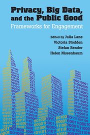 Privacy, Big Data, and the Public Good, 