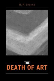 ksiazka tytu: The Death of Art autor: Sharma B. R.
