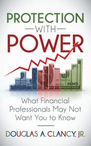 The Protection with Power, Clancy Jr. Douglas A.