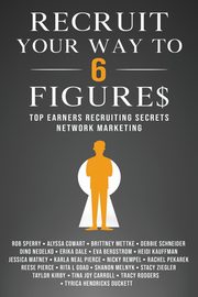 Recruit Your Way To 6 Figures, Sperry Rob L