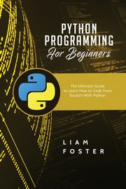 Python Programming For Beginners, Foster Liam