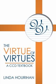 The Virtue of Virtues, Hourihan Linda
