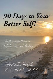90 Days to Your Better Self!, McGill B.S. M.Ed. TESL Sylviette D.