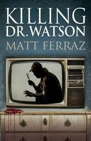 Killing Dr. Watson, Ferraz Matt