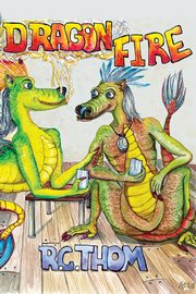 Dragon Fire, Thompson Rachel C.