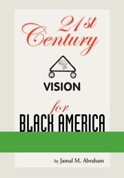 21st Century Vision for Black America, Abraham Jamal M.